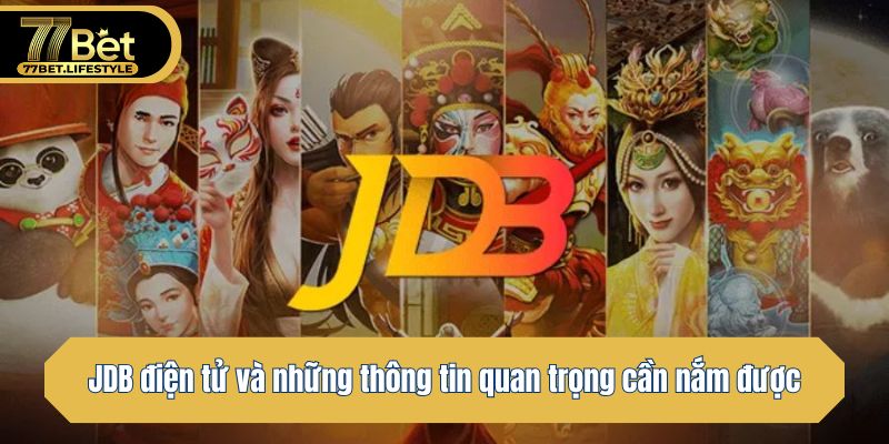 JDB điện tử và những thông tin quan trọng cần nắm được