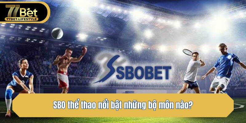 SBO thể thao nổi bật những bộ môn nào?