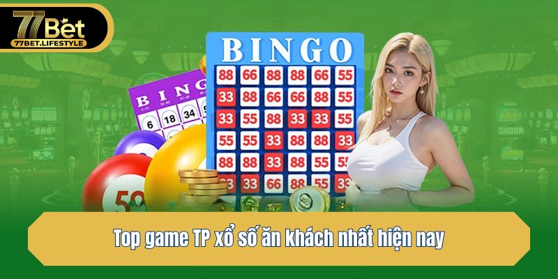 Top game xổ số ăn khách nhất hiện nay tại TP