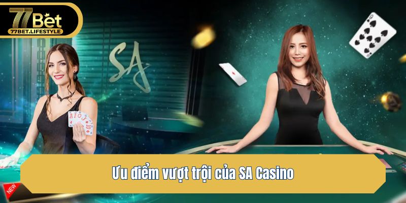 Ưu điểm vượt trội của SA Casino